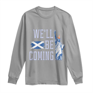 We'll Be Coming Scotland to USA Long Sleeve Shirt Scottish Fans Statue of Liberty TS02 Sport Gray Print Your Wear