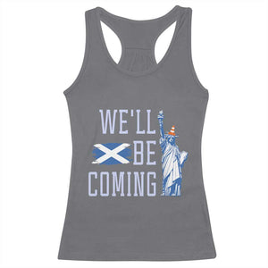 We'll Be Coming Scotland to USA Racerback Tank Top - Scottish Fans Statue of Liberty Humor TS02 Charcoal Print Your Wear