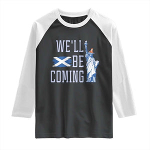 We'll Be Coming Scotland to USA Raglan Shirt Scottish Fans Statue of Liberty TS02 Black White Print Your Wear