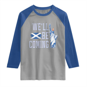 We'll Be Coming Scotland to USA Raglan Shirt Scottish Fans Statue of Liberty TS02 Sport Gray Royal Print Your Wear