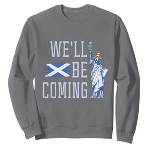 We'll Be Coming Scotland to USA Sweatshirt Scottish Fans Statue of Liberty TS02 Charcoal Print Your Wear