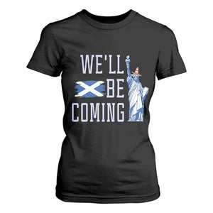 We'll Be Coming Scotland to USA T Shirt For Women Scottish Fans Statue of Liberty TS02 Black Print Your Wear