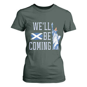 We'll Be Coming Scotland to USA T Shirt For Women Scottish Fans Statue of Liberty TS02 Dark Forest Green Print Your Wear