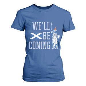 We'll Be Coming Scotland to USA T Shirt For Women Scottish Fans Statue of Liberty TS02 Royal Blue Print Your Wear