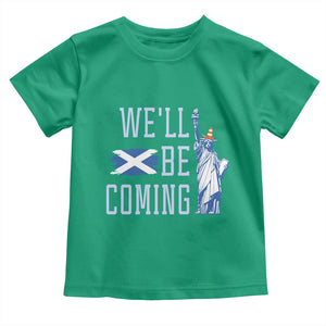 We'll Be Coming Scotland to USA Toddler T Shirt Scottish Fans Statue of Liberty TS02 Irish Green Print Your Wear