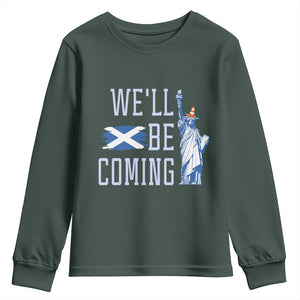We'll Be Coming Scotland to USA Youth Sweatshirt Scottish Fans Statue of Liberty TS02 Dark Forest Green Print Your Wear