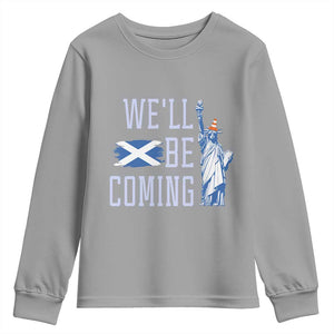 We'll Be Coming Scotland to USA Youth Sweatshirt Scottish Fans Statue of Liberty TS02 Sport Gray Print Your Wear