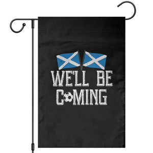 We'll Be Coming Scottish Pride Garden Flag Patriotic Scotland Flag Football Fans TS02 Black Print Your Wear