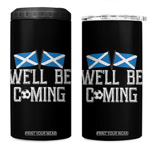 We'll Be Coming Scottish Pride 4 in 1 Can Cooler Tumbler Patriotic Scotland Flag Football Fans TS02 One Size: 16 oz Black Print Your Wear