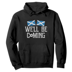 We'll Be Coming Scottish Pride Hoodie Patriotic Scotland Flag Football Fans TS02 Black Print Your Wear