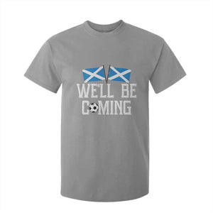 We'll Be Coming Scottish Pride T Shirt For Kid Patriotic Scotland Flag Football Fans TS02 Sport Gray Print Your Wear