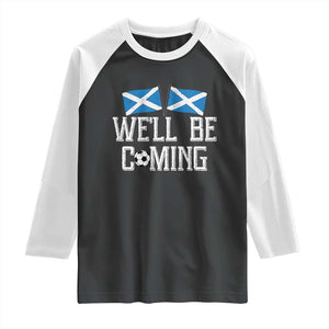 We'll Be Coming Scottish Pride Raglan Shirt Patriotic Scotland Flag Football Fans TS02 Black White Print Your Wear