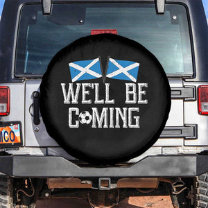We'll Be Coming Scottish Pride Spare Tire Cover Patriotic Scotland Flag Football Fans TS02 No hole Black Print Your Wear