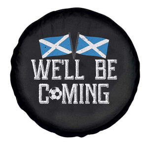 We'll Be Coming Scottish Pride Spare Tire Cover Patriotic Scotland Flag Football Fans TS02 Print Your Wear