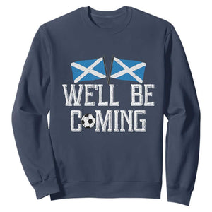 We'll Be Coming Scottish Pride Sweatshirt Patriotic Scotland Flag Football Fans TS02 Navy Print Your Wear