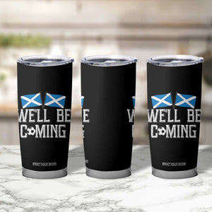 We'll Be Coming Scottish Pride Tumbler Cup Patriotic Scotland Flag Football Fans TS02 Print Your Wear