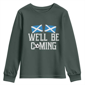 We'll Be Coming Scottish Pride Youth Sweatshirt Patriotic Scotland Flag Football Fans TS02 Dark Forest Green Print Your Wear
