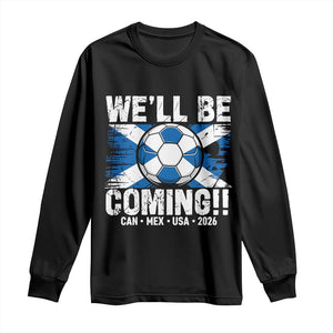Well Be Coming Soccer Long Sleeve Shirt Scotland Flag Pride Football Fans TS02 Black Print Your Wear