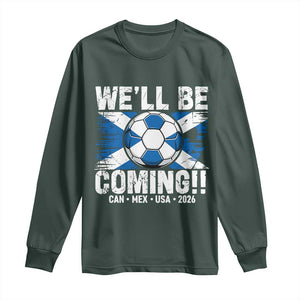 Well Be Coming Soccer Long Sleeve Shirt Scotland Flag Pride Football Fans TS02 Dark Forest Green Print Your Wear