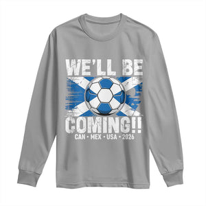 Well Be Coming Soccer Long Sleeve Shirt Scotland Flag Pride Football Fans TS02 Sport Gray Print Your Wear