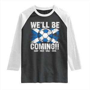 Well Be Coming Soccer Raglan Shirt Scotland Flag Pride Football Fans TS02 Black White Print Your Wear