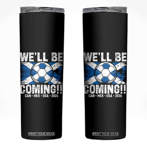 Well Be Coming Soccer Skinny Tumbler Scotland Flag Pride Football Fans TS02 Black Print Your Wear
