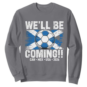 Well Be Coming Soccer Sweatshirt Scotland Flag Pride Football Fans TS02 Charcoal Print Your Wear