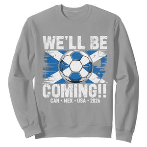 Well Be Coming Soccer Sweatshirt Scotland Flag Pride Football Fans TS02 Sport Gray Print Your Wear
