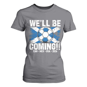 Well Be Coming Soccer T Shirt For Women Scotland Flag Pride Football Fans TS02 Charcoal Print Your Wear