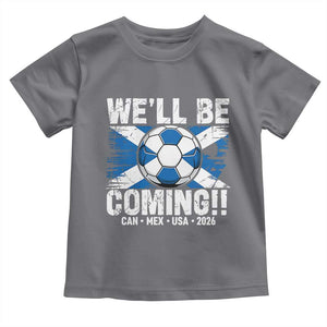 Well Be Coming Soccer Toddler T Shirt Scotland Flag Pride Football Fans TS02 Charcoal Print Your Wear