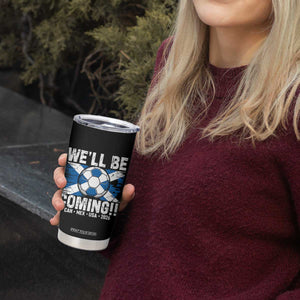 Well Be Coming Soccer Tumbler Cup Scotland Flag Pride Football Fans TS02 Print Your Wear