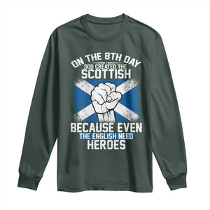 On the 8th Day God Created the Scottish Long Sleeve Shirt Funny Heroic Scotland Pride TS02 Dark Forest Green Print Your Wear