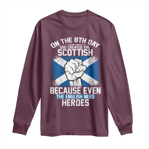 On the 8th Day God Created the Scottish Long Sleeve Shirt Funny Heroic Scotland Pride TS02 Maroon Print Your Wear