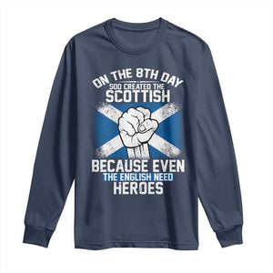 On the 8th Day God Created the Scottish Long Sleeve Shirt Funny Heroic Scotland Pride TS02 Navy Print Your Wear
