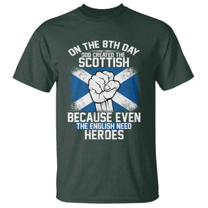 On the 8th Day God Created the Scottish T Shirt Funny Heroic Scotland Pride TS02 Dark Forest Green Print Your Wear
