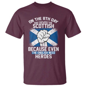 On the 8th Day God Created the Scottish T Shirt Funny Heroic Scotland Pride TS02 Maroon Print Your Wear