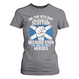 On the 8th Day God Created the Scottish T Shirt For Women Funny Heroic Scotland Pride TS02 Charcoal Print Your Wear