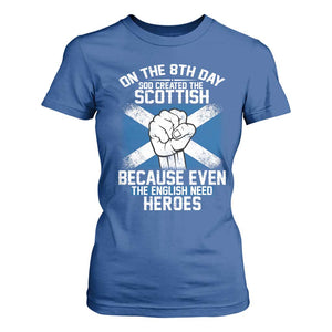 On the 8th Day God Created the Scottish T Shirt For Women Funny Heroic Scotland Pride TS02 Royal Blue Print Your Wear