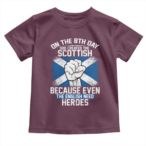 On the 8th Day God Created the Scottish Toddler T Shirt Funny Heroic Scotland Pride TS02 Maroon Print Your Wear