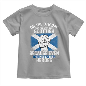 On the 8th Day God Created the Scottish Toddler T Shirt Funny Heroic Scotland Pride TS02 Sport Gray Print Your Wear