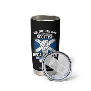 On the 8th Day God Created the Scottish Tumbler Cup Funny Heroic Scotland Pride TS02 Print Your Wear