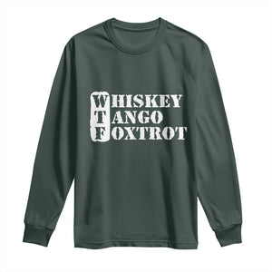 WTF Whiskey Tango Foxtrot Long Sleeve Shirt Military Phonetic Alphabet Funny TS02 Dark Forest Green Print Your Wear