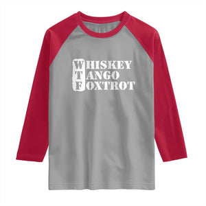 WTF Whiskey Tango Foxtrot Raglan Shirt Military Phonetic Alphabet Funny TS02 Sport Gray Red Print Your Wear