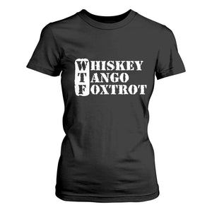 WTF Whiskey Tango Foxtrot T Shirt For Women Military Phonetic Alphabet Funny TS02 Black Print Your Wear