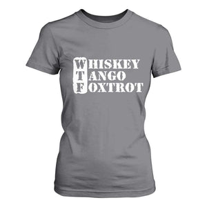 WTF Whiskey Tango Foxtrot T Shirt For Women Military Phonetic Alphabet Funny TS02 Charcoal Print Your Wear