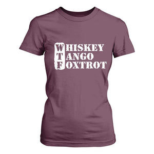 WTF Whiskey Tango Foxtrot T Shirt For Women Military Phonetic Alphabet Funny TS02 Maroon Print Your Wear