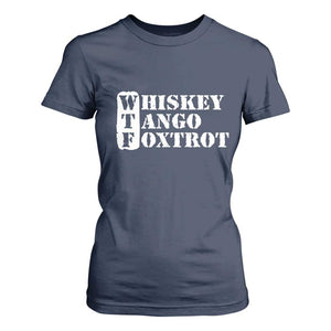 WTF Whiskey Tango Foxtrot T Shirt For Women Military Phonetic Alphabet Funny TS02 Navy Print Your Wear