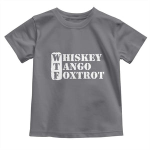 WTF Whiskey Tango Foxtrot Toddler T Shirt Military Phonetic Alphabet Funny TS02 Charcoal Print Your Wear