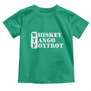 WTF Whiskey Tango Foxtrot Toddler T Shirt Military Phonetic Alphabet Funny TS02 Irish Green Print Your Wear