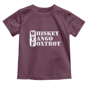 WTF Whiskey Tango Foxtrot Toddler T Shirt Military Phonetic Alphabet Funny TS02 Maroon Print Your Wear